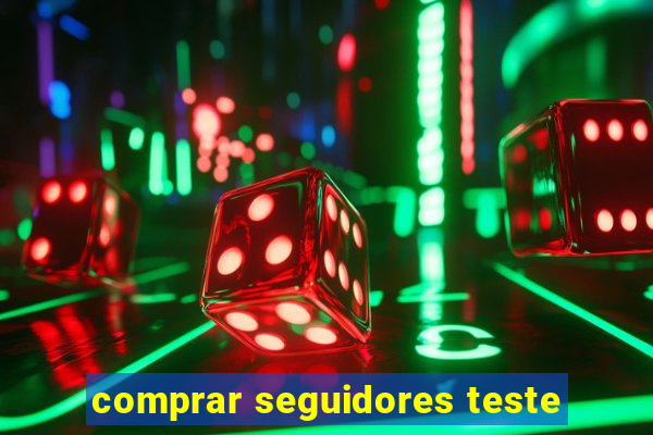 comprar seguidores teste